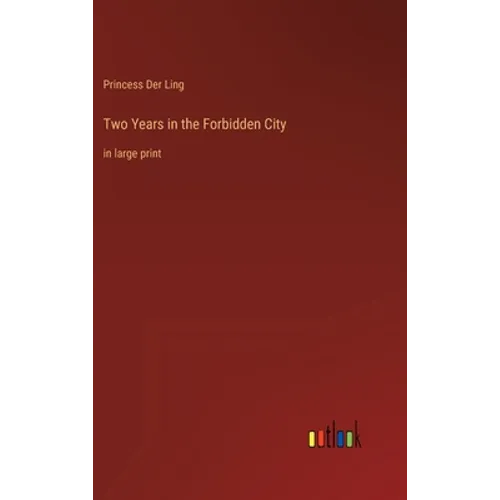 Two Years in the Forbidden City: in large print - Hardcover