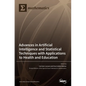 Advances in Artificial Intelligence and Statistical Techniques with Applications to Health and Education - Hardcover