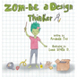 Zom-Be a Design Thinker! - Hardcover