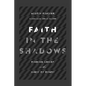 Faith in the Shadows: Finding Christ in the Midst of Doubt - Paperback