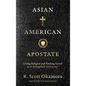 Asian American Apostate: Losing Religion and Finding Myself at an Evangelical University - Hardcover