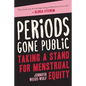 Periods Gone Public: Taking a Stand for Menstrual Equity - Paperback