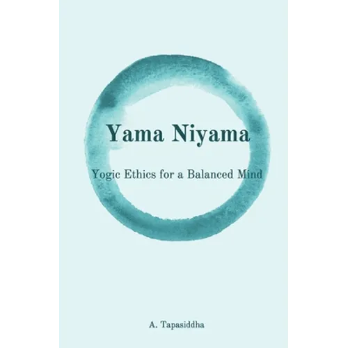 Yogic Ethics for a Balanced Mind: Yama Niyama - Paperback