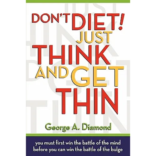 Don't Diet! Just Think And Get Thin - Paperback