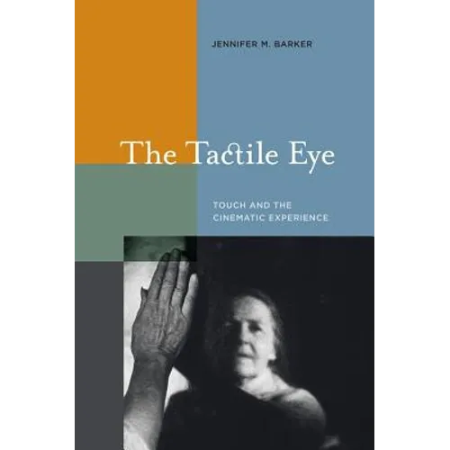The Tactile Eye: Touch and the Cinematic Experience - Paperback
