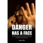 Danger Has a Face: The Most Dangerous Psychopath is Educated, Wealthy and Socially Skilled - Paperback