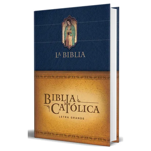 Biblia Católica Letra Grande, Tapa Dura Azul Con La Virgen de Guadalupe / The Catholic Bible: Large Print Edition. Leather-Look Hardcover, Blue Color - Hardcover