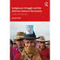 Indigenous Struggle and the Bolivian National Revolution: Land and Liberty! - Paperback