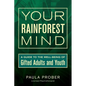 Your Rainforest Mind: A Guide to the Well-Being of Gifted Adults and Youth - Paperback