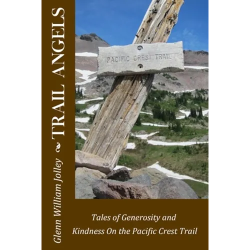 Trail Angels: Tales of Generosity and Kindness On the Pacific Crest Trail - Paperback