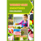 Weight gain smoothies for children: Delicious and Nutritious Recipes to Support Healthy Growth - Paperback
