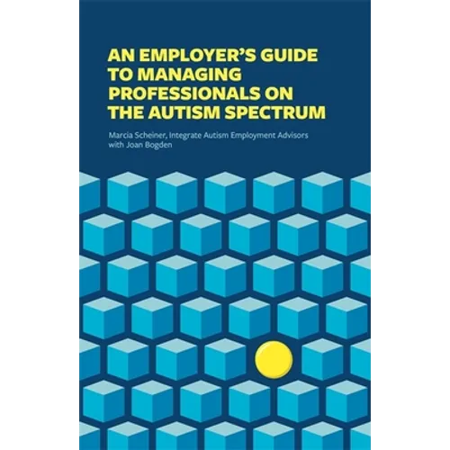 An Employer's Guide to Managing Professionals on the Autism Spectrum - Paperback