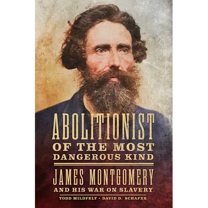 Abolitionist of the Most Dangerous Kind: James Montgomery and His War on Slavery - Paperback