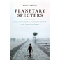 Planetary Specters: Race, Migration, and Climate Change in the Twenty-First Century - Paperback