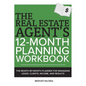 The Real Estate Agent's 12-Month Planning Workbook: The Month-by-Month Planner for Managing Leads, Clients, Income, and Results - Paperback