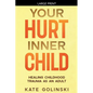 Your Hurt Inner Child: Healing Childhood Trauma as an Adult - Paperback