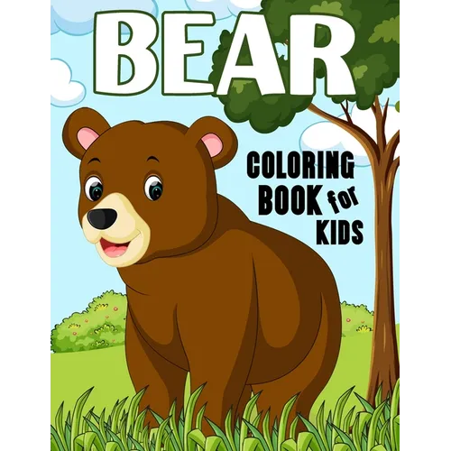 Bear Coloring Book for Kids: Over 50 Fun Coloring and Activity Pages with Baby Bears, Jungle Bears, Teddy Bears, Care Bears and More! for Kids, Tod - Paperback