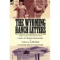 The Wyoming Ranch Letters: The Collected Correspondence of a Woman Settler on the American Frontier-Letters of a Woman Homesteader & Letters on a - Hardcover