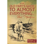 An Old Fart's Guide to Almost Everything........That Matters - Paperback