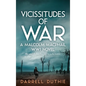 Vicissitudes of War: A Malcolm MacPhail WW1 novel - Hardcover