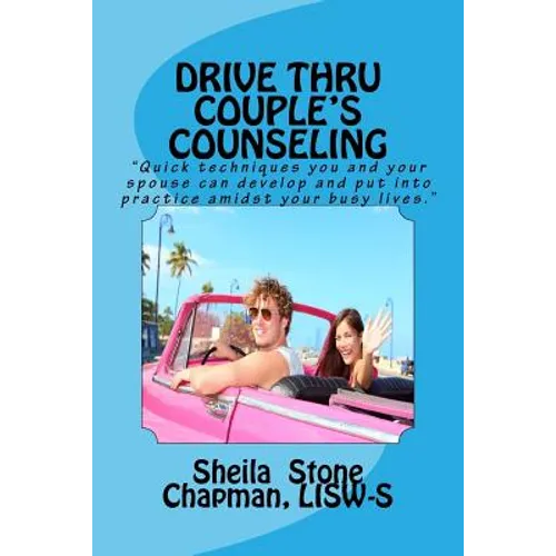 Drive Thru Couple's Counseling: Practical counseling tips for couples too busy to go to sessions - Paperback