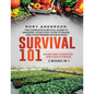 Survival 101 Raised Bed Gardening AND Food Storage: The Complete Survival Guide To Growing Your Own Food, Food Storage And Food Preservation in 2020 - Paperback