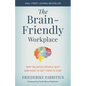 The Brain-Friendly Workplace: Why Talented People Quit and How to Get Them to Stay - Hardcover