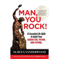 Man, You Rock!: 12 Essential Life Skills to Build Your Character, Vision, and Future For Young Men, Their Parents, Grandparents, and Mentors - Paperback