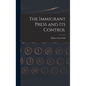 The Immigrant Press and its Control - Hardcover