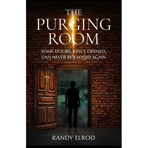 The Purging Room: Some Doors, Once Opened, Can Never Be Closed Again - Paperback