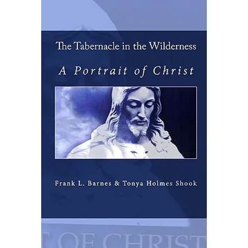 The Tabernacle in the Wilderness: A Portrait of Christ - Paperback