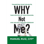 Why Not Me?: Transform Your Thoughts, Take Control of Your Finances, and Unlock Lifelong Freedom - Paperback