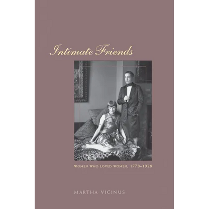 Intimate Friends: Women Who Loved Women, 1778-1928 - Paperback