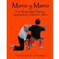 Mano y Mano: The Weaponless Fighting Applications of Modern Arnis - Paperback