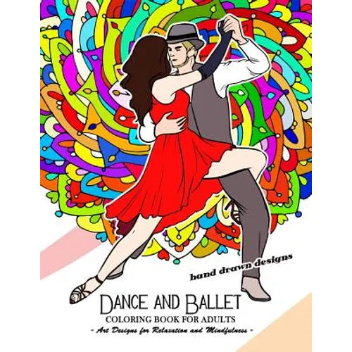 Dance and Ballet Coloring Book for Adults: Art Design for Relaxation and Mindfulness - Paperback
