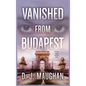 Vanished From Budapest - Hardcover