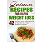 Quinoa Recipes for Rapid Weight Loss: 42 Delicious, Quick & Easy Recipes to Help Melt Your Damn Stubborn Fat Away! - Paperback