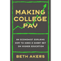 Making College Pay: An Economist Explains How to Make a Smart Bet on Higher Education - Hardcover