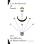 The Architecture of Sound and the Alchemy of Transcendence - Paperback