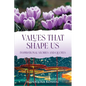 Values That Shape Us: Inspirational Stories and Quotes - Paperback