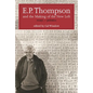E.P. Thompson and the Making of the New Left: Essays and Polemics - Hardcover
