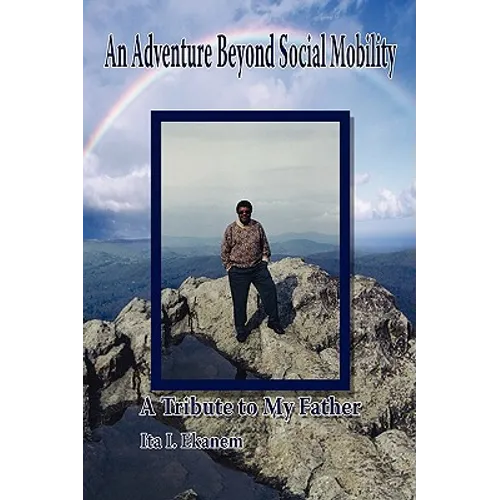 An Adventure Beyond Social Mobility: A Tribute to My Father - Hardcover
