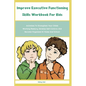 Improve Executive Functioning Skills Workbook For Kids: Activities To Strengthen Your Childs Working Memory, Develop Self-Control, And Become Organize - Paperback
