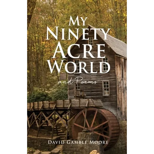 My Ninety Acre World and Poems - Paperback