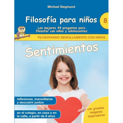 Filosofía para niños: Sentimientos. Las mejores 44 preguntas para filosofar con niños y adolescentes - Paperback