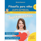 Filosofía para niños: Sentimientos. Las mejores 44 preguntas para filosofar con niños y adolescentes - Paperback
