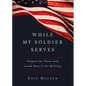 While My Soldier Serves: Prayers for Those with Loved Ones in the Military - Paperback
