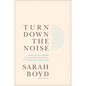 Turn Down the Noise: A Practical Guide to Building an Emotionally Healthy Family in a Chronically Overstimulated World - Paperback