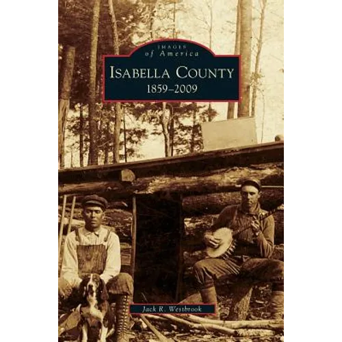 Isabella County: 1859-2009 - Hardcover
