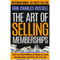 The Art of Selling Memberships: How I've Sold Millions of Dollars in Gym Memberships and How You Can Too - Paperback